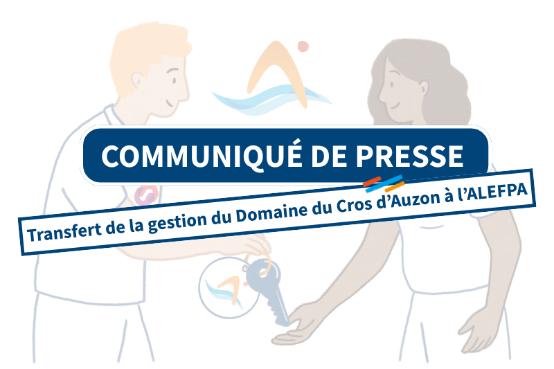 AÉSIO Santé transfert la gestion du Domaine du Cros d’Auzon à l'ALEFPA